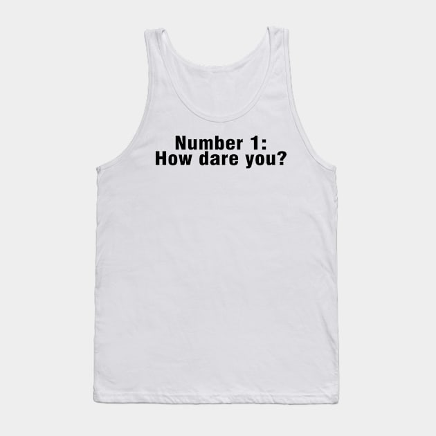 Number 1 how dare you? - inspired by kelly on the office Tank Top by tziggles